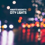 CITY LIGHTS (cover William Pitt) è il singolo dell'estate 2022 di Roberto Bocchetti. In distribuzione dal 22 Giugno su tutte le piattaforme digitali.