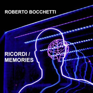Il primo album di Roberto Bocchetti, dal titolo "Ricordi / Memories", vedrà la luce a Dicembre 2024